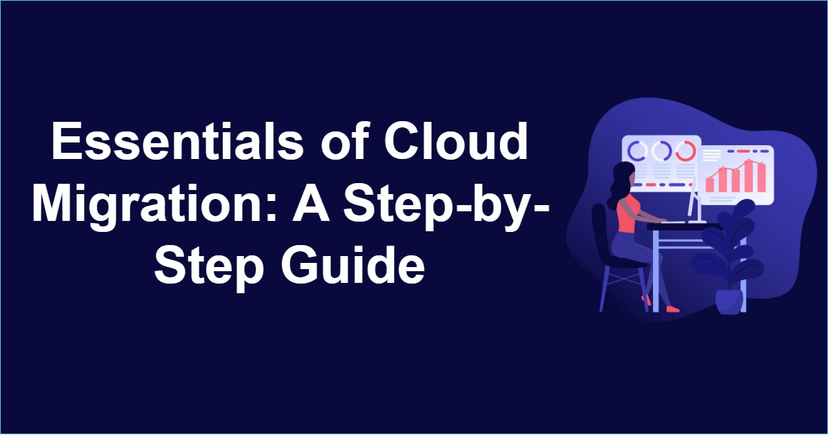 Essentials of Cloud Migration A Step-by-Step Guide