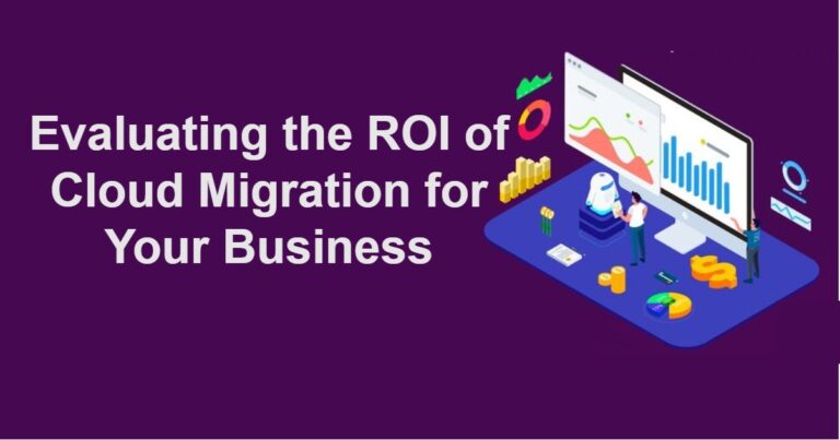 Evaluating the ROI of Cloud Migration for Your Business